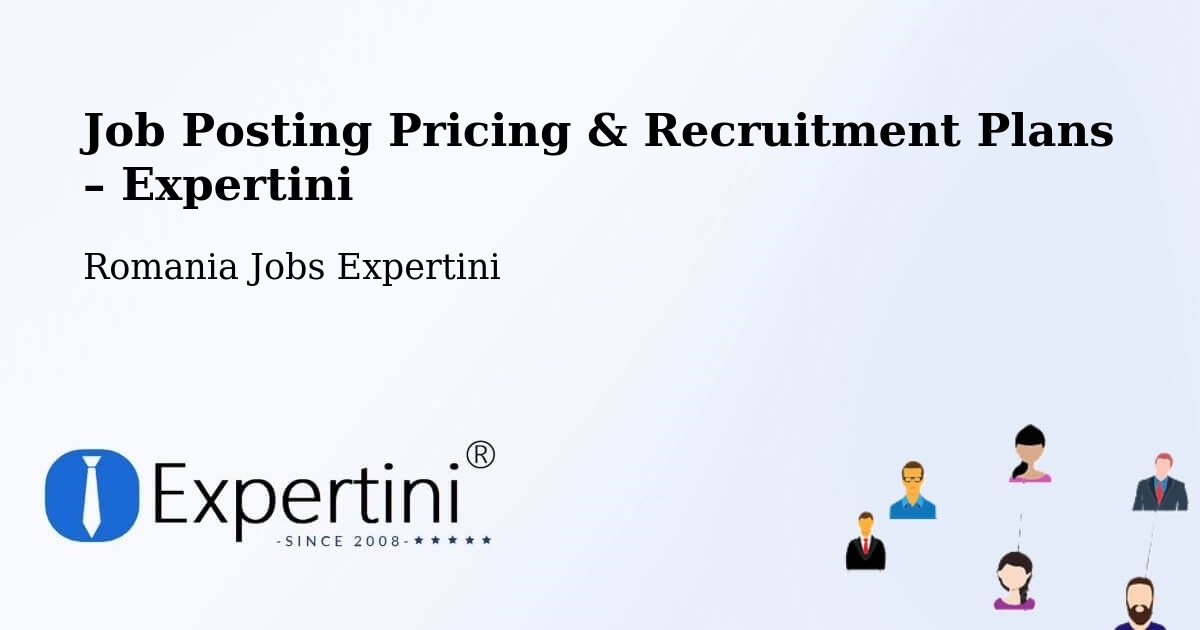 Job Posting Pricing & Recruitment Plans – Comuna Stoicăneşti - Comuna Stoicăneşti, Romania Jobs Expertini